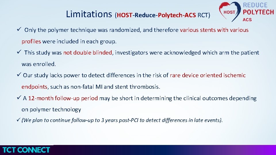 Limitations (HOST-Reduce-Polytech-ACS RCT) ü Only the polymer technique was randomized, and therefore various stents