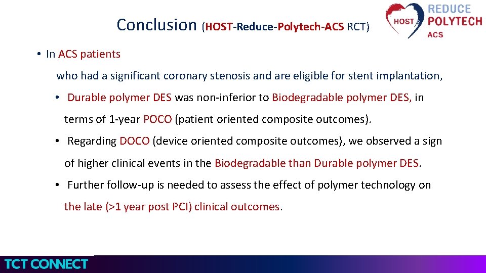 Conclusion (HOST-Reduce-Polytech-ACS RCT) • In ACS patients who had a significant coronary stenosis and