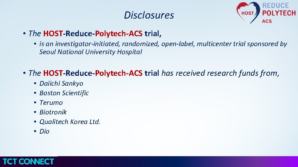 Disclosures • The HOST-Reduce-Polytech-ACS trial, • is an investigator-initiated, randomized, open-label, multicenter trial sponsored