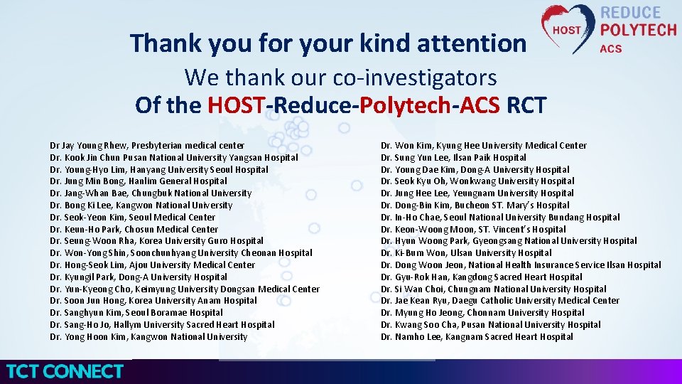 Thank you for your kind attention We thank our co-investigators Of the HOST-Reduce-Polytech-ACS RCT