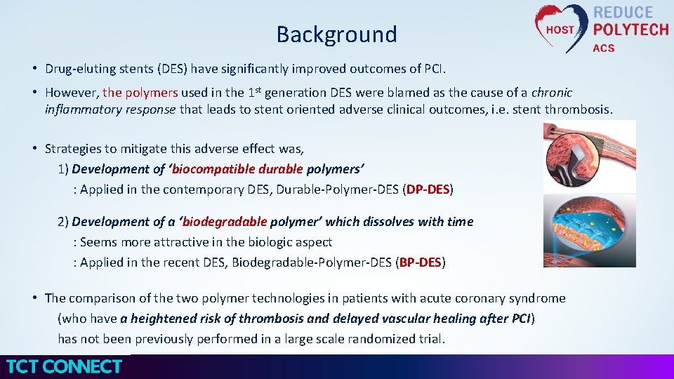 Background • Drug-eluting stents (DES) have significantly improved outcomes of PCI. • However, the