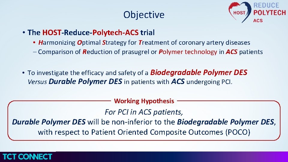 Objective • The HOST-Reduce-Polytech-ACS trial • Harmonizing Optimal Strategy for Treatment of coronary artery