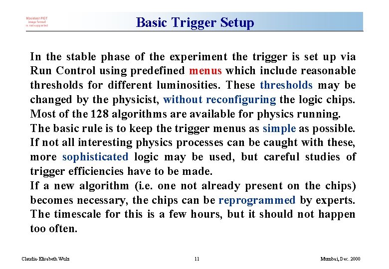 Basic Trigger Setup In the stable phase of the experiment the trigger is set