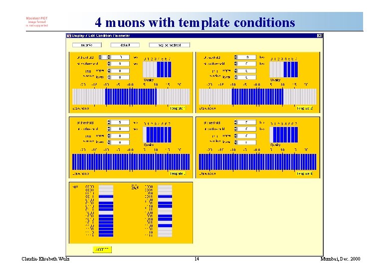 4 muons with template conditions Claudia-Elisabeth Wulz 14 Mumbai, Dec. 2000 