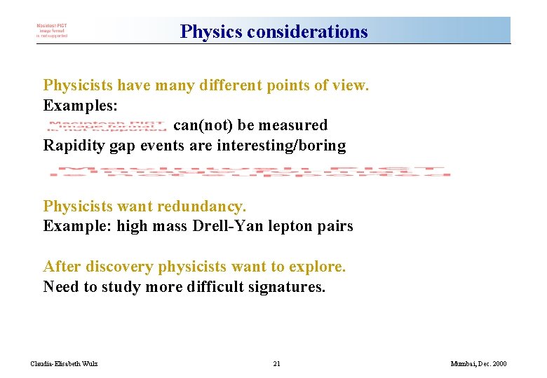 Physics considerations Physicists have many different points of view. Examples: can(not) be measured Rapidity