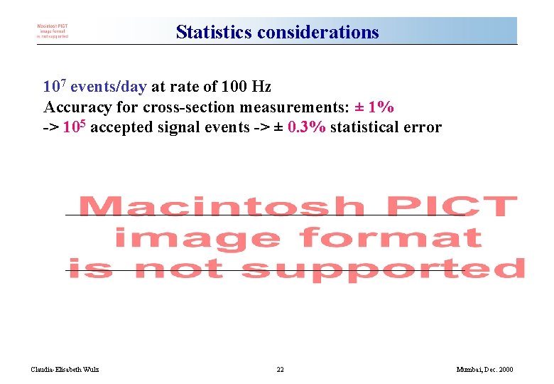 Statistics considerations 107 events/day at rate of 100 Hz Accuracy for cross-section measurements: ±