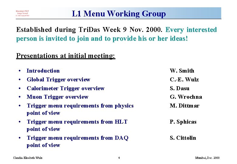 L 1 Menu Working Group Established during Tri. Das Week 9 Nov. 2000. Every