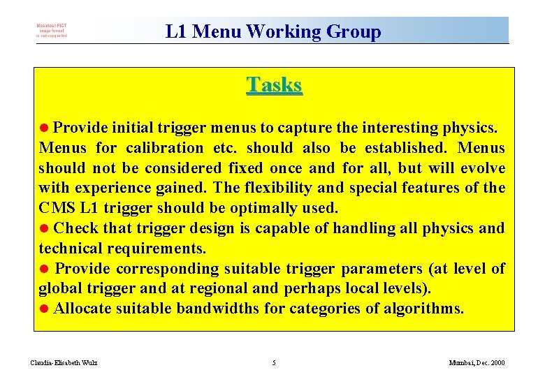 L 1 Menu Working Group Tasks l Provide initial trigger menus to capture the