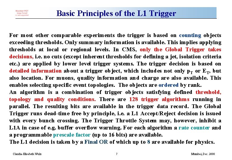 Basic Principles of the L 1 Trigger For most other comparable experiments the trigger