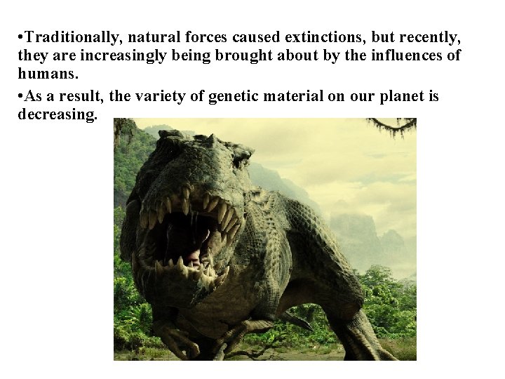  • Traditionally, natural forces caused extinctions, but recently, they are increasingly being brought