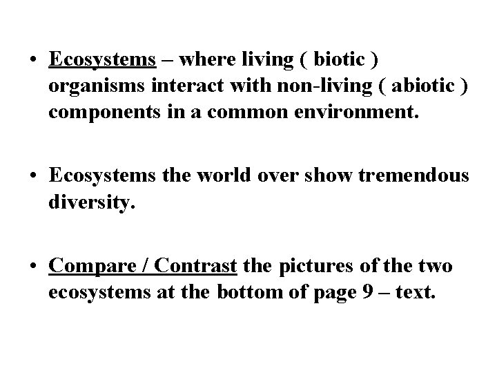  • Ecosystems – where living ( biotic ) organisms interact with non-living (