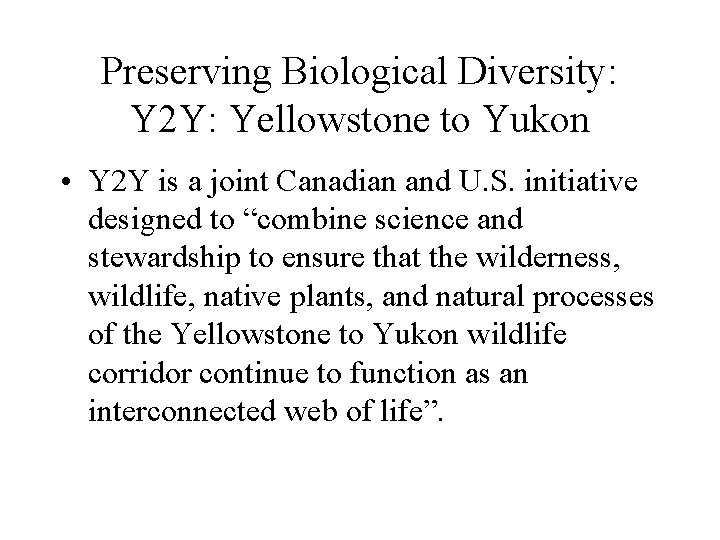 Preserving Biological Diversity: Y 2 Y: Yellowstone to Yukon • Y 2 Y is