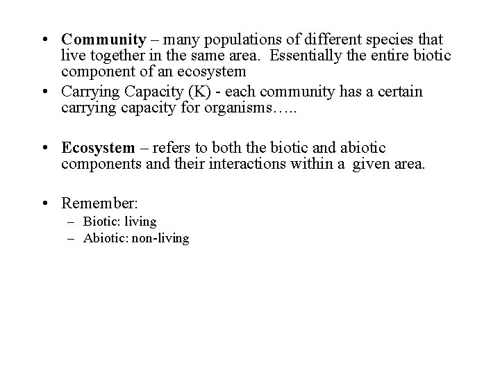  • Community – many populations of different species that live together in the
