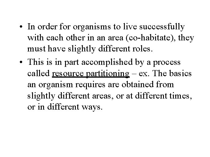  • In order for organisms to live successfully with each other in an