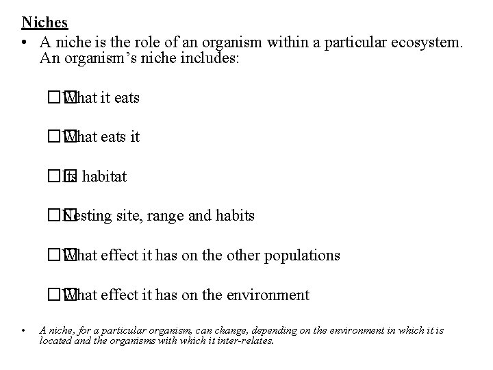 Niches • A niche is the role of an organism within a particular ecosystem.