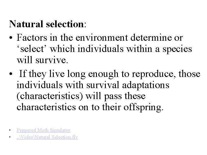 Natural selection: • Factors in the environment determine or ‘select’ which individuals within a