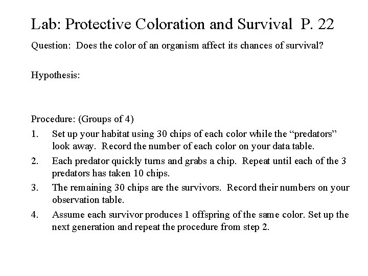 Lab: Protective Coloration and Survival P. 22 Question: Does the color of an organism