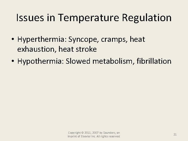 Issues in Temperature Regulation • Hyperthermia: Syncope, cramps, heat exhaustion, heat stroke • Hypothermia:
