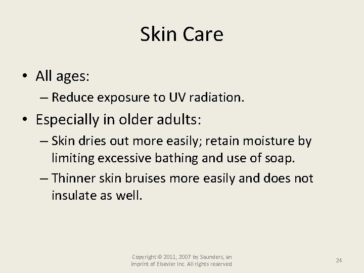 Skin Care • All ages: – Reduce exposure to UV radiation. • Especially in