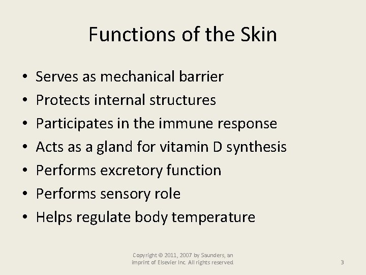 Functions of the Skin • • Serves as mechanical barrier Protects internal structures Participates
