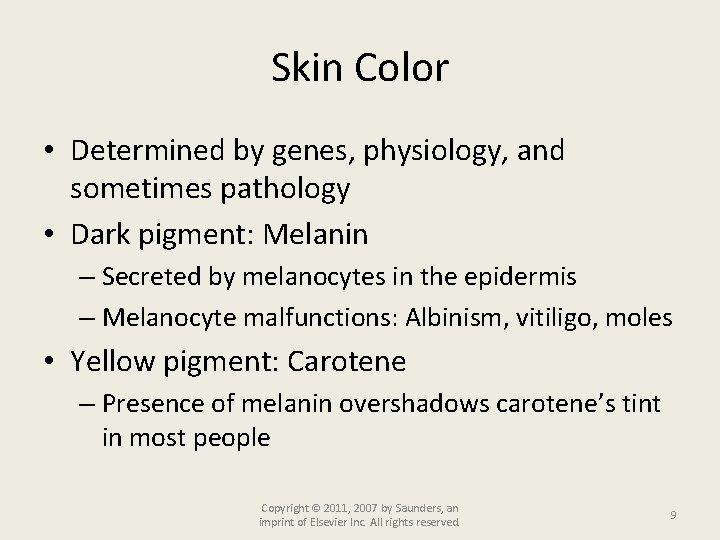 Skin Color • Determined by genes, physiology, and sometimes pathology • Dark pigment: Melanin