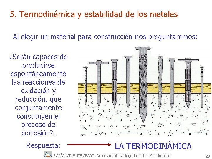 5. Termodinámica y estabilidad de los metales Al elegir un material para construcción nos