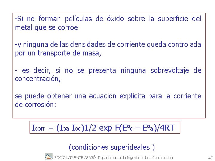 -Si no forman películas de óxido sobre la superficie del metal que se corroe