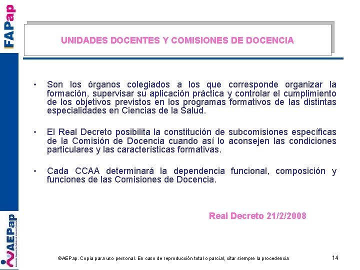 UNIDADES DOCENTES Y COMISIONES DE DOCENCIA • Son los órganos colegiados a los que