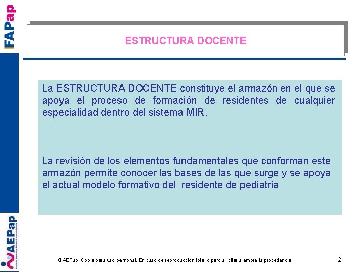 ESTRUCTURA DOCENTE La ESTRUCTURA DOCENTE constituye el armazón en el que se apoya el