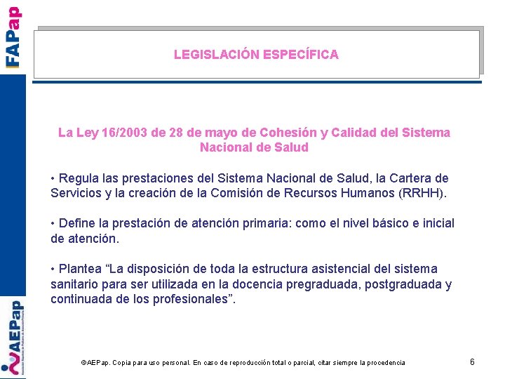 LEGISLACIÓN ESPECÍFICA La Ley 16/2003 de 28 de mayo de Cohesión y Calidad del