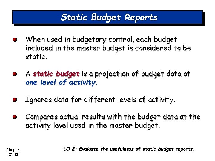 Static Budget Reports When used in budgetary control, each budget included in the master