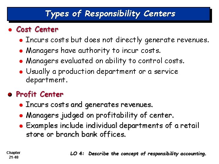 Types of Responsibility Centers l Cost Center l Incurs costs but does not directly