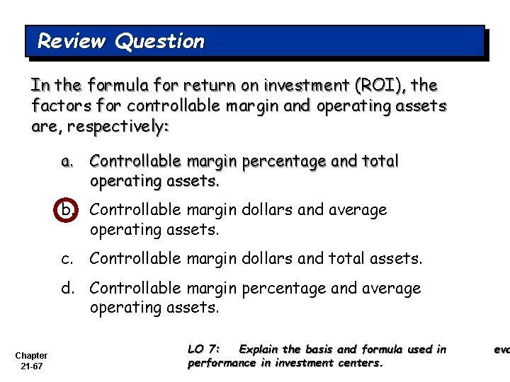 Review Question In the formula for return on investment (ROI), the factors for controllable