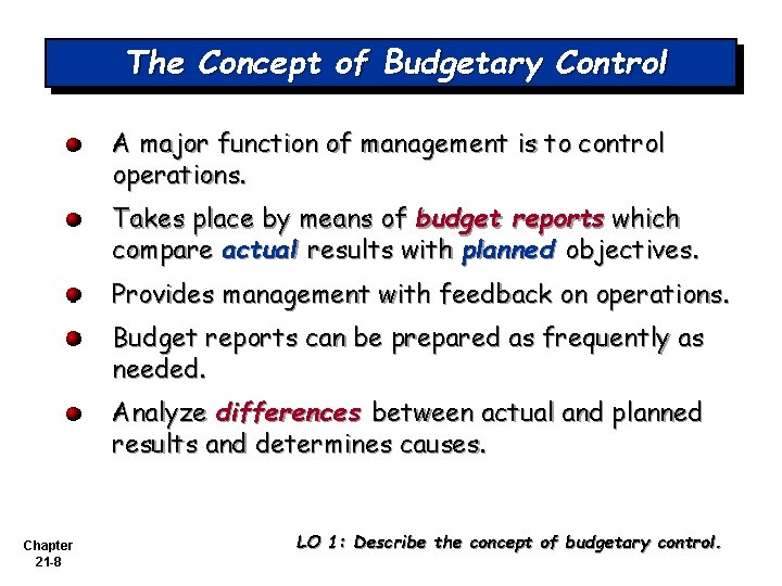 The Concept of Budgetary Control A major function of management is to control operations.