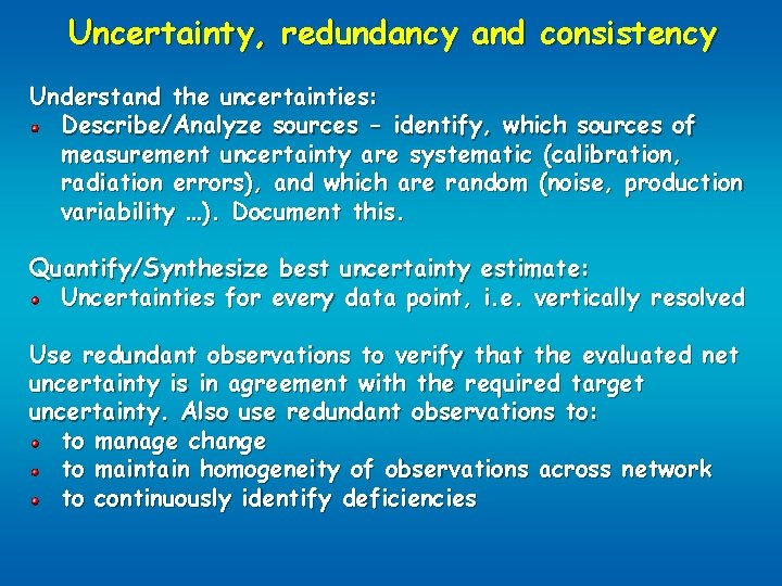 Uncertainty, redundancy and consistency Understand the uncertainties: Describe/Analyze sources - identify, which sources of