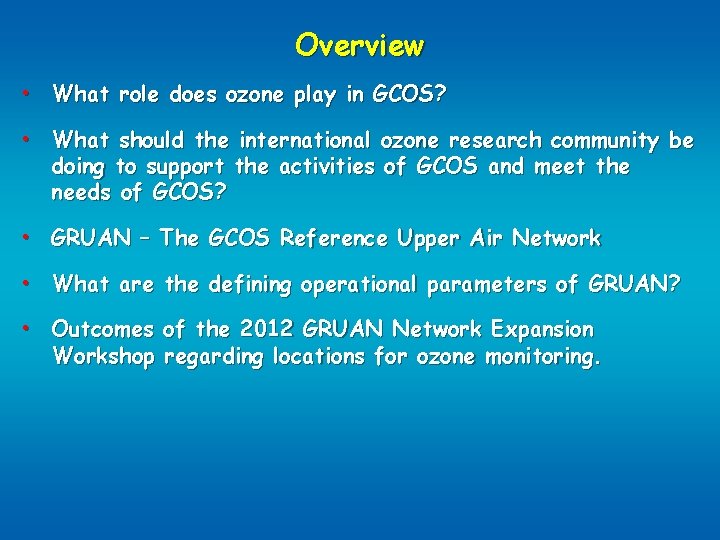 Overview • What role does ozone play in GCOS? • What should the international