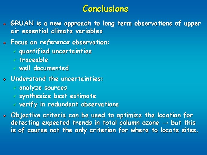 Conclusions GRUAN is a new approach to long term observations of upper air essential