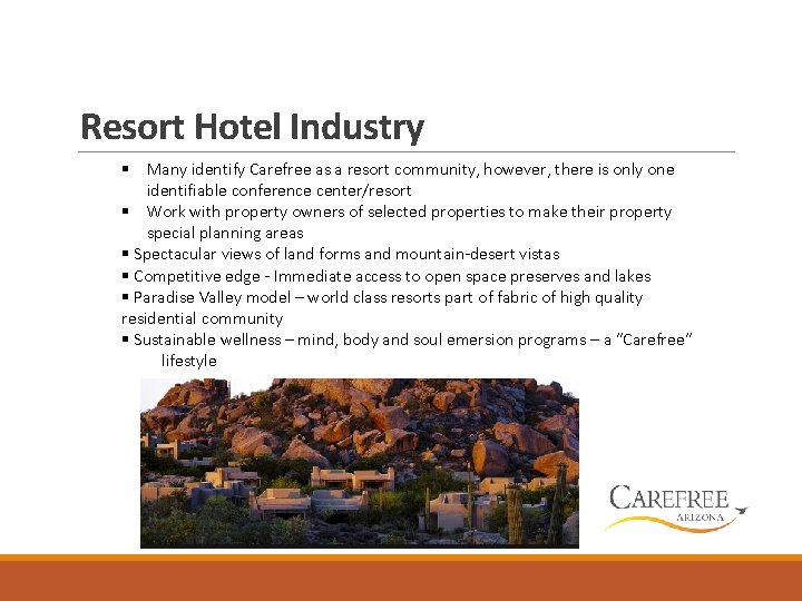 Resort Hotel Industry § Many identify Carefree as a resort community, however, there is