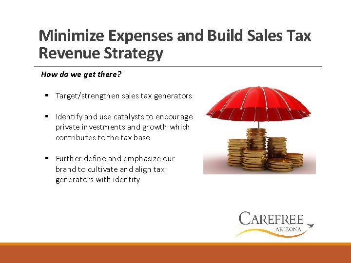 Minimize Expenses and Build Sales Tax Revenue Strategy How do we get there? §