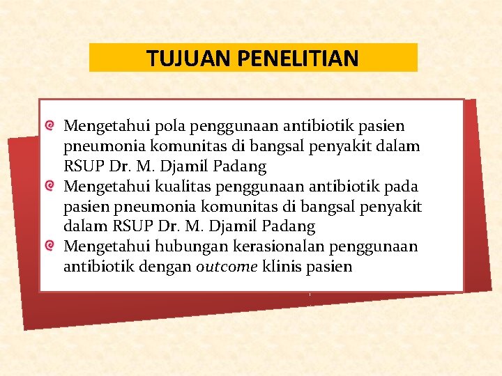 TUJUAN PENELITIAN Mengetahui pola penggunaan antibiotik pasien pneumonia komunitas di bangsal penyakit dalam RSUP