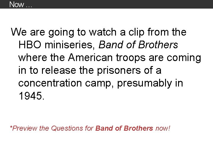 Now … We are going to watch a clip from the HBO miniseries, Band