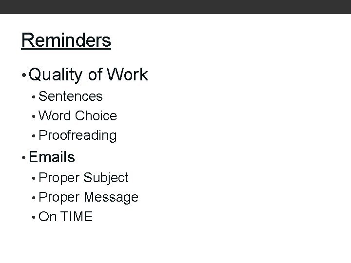 Reminders • Quality of Work • Sentences • Word Choice • Proofreading • Emails