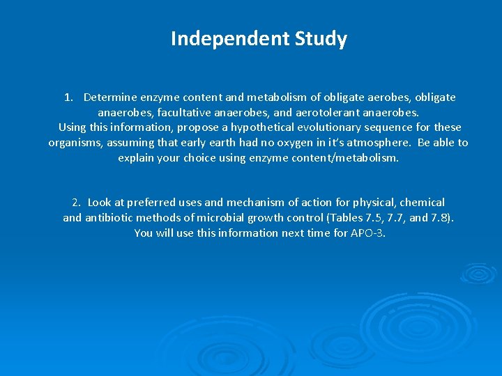 Independent Study 1. Determine enzyme content and metabolism of obligate aerobes, obligate anaerobes, facultative