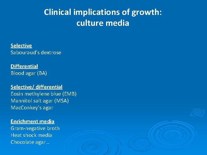 Clinical implications of growth: culture media Selective Sabouraud’s dextrose Differential Blood agar (BA) Selective/