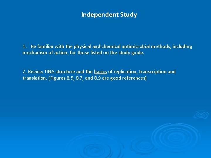 Independent Study 1. Be familiar with the physical and chemical antimicrobial methods, including mechanism