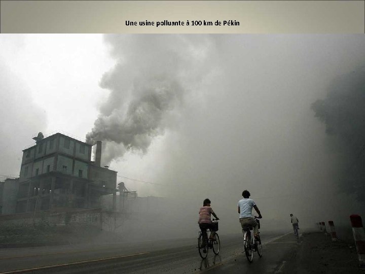 Une usine polluante à 100 km de Pékin 