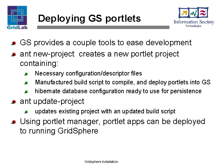 Deploying GS portlets GS provides a couple tools to ease development ant new-project creates