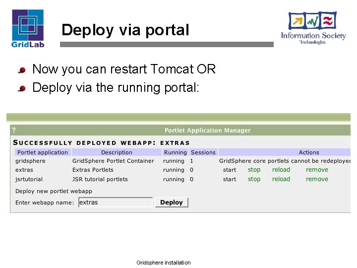 Deploy via portal Now you can restart Tomcat OR Deploy via the running portal: