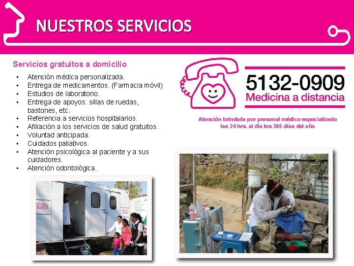 NUESTROS SERVICIOS Servicios gratuitos a domicilio • • • Atención médica personalizada. Entrega de