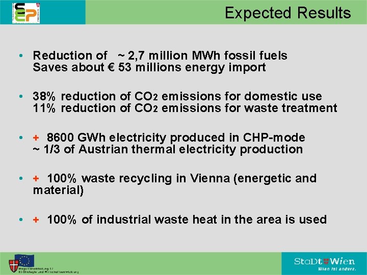 Expected Results • Reduction of ~ 2, 7 million MWh fossil fuels Saves about